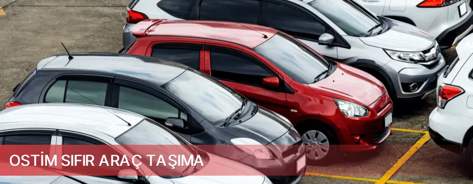 Ostim İlçemi Sıfır Araç Taşıma
